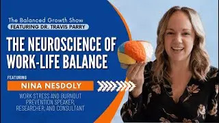 The Neuroscience of Work-Life Balance with Nina Nesdoly