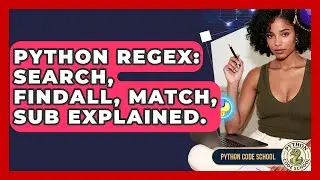 Python Regex: Search, Findall, Match, Sub Explained. - Python Code School