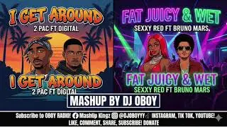 2Pac, Digital vs. Sexyy Red & Bruno Mars - I Get Around x Fat Juicy & Wet (MASHUP by DJ Oboy)