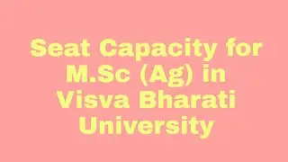 Seat capacity for M.Sc agriculture in Visva Bharati University