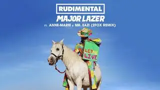 Rudimental & Major Lazer - Let Me Live (feat. Anne-Marie & Mr Eazi) [2Fox Remix]