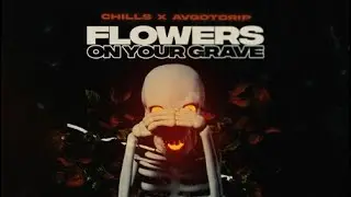 Chills x Softwilly - Flowers On Your Grave | prod. AVGOTDRIP (AMV)