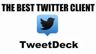 TweetDeck:The Best Twitter Client