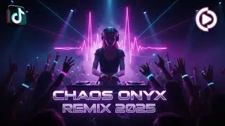 CHAOS ONYX - REMIX 2025 | Latest DJ Hits Full Bass