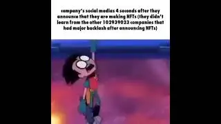 company's social medias 4 seconds after they announce that they are making NFTs (major backlash)