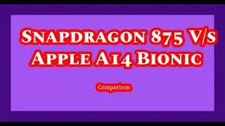 Snapdragon 875 v/s Apple A14 Bionic|