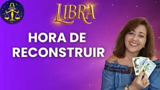 Libra: Quando Tudo Muda, &Eacute; Hora de Reconstruir!