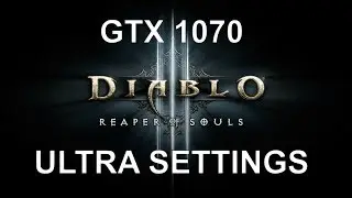 TESTING GTX 1070  |  DIABLO 3 REAPER OF SOULS | ULTRA SETTINGS | I7 6700K | GAMEPLAY