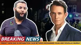 BREAKING NEWS: VERDICT DUE IN DEFAMATION CASE BETWEEN MOHAMMED HIJAB AND DOUGLAS MURRAY