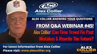 Alex Collier: Can Time Travel Fix Past Mistakes & Rewrite The Future?