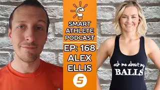 Alex Ellis - Body Nerd, Body Movement | Smart Athlete Podcast Ep. 168