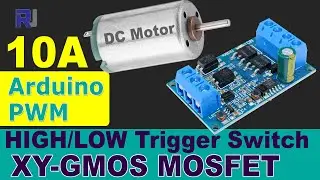 Control DC Motor 4V to 60V 10A using XY-GMOS MOSFET Switch module and Arduino - RJT319