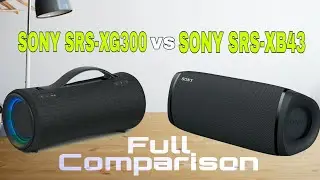 SONY SRS-XG300 vs SONY SRS-XB43 | Full Detailed Comparison & Review *New* 2022 #sony #srs