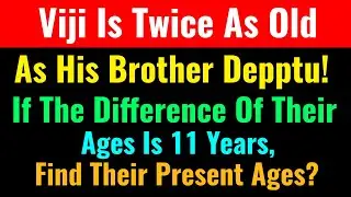 Viji Is Twice As Old As Brother Depptu. If The Difference Of Their Ages Is 11 Years, Find Their Ages