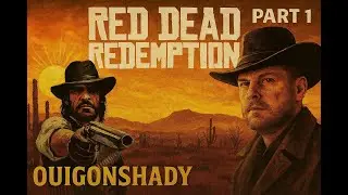 LIVE: OuiGonShady Plays Red Dead Redemption Story Mode