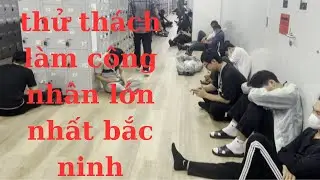 Trải nghiệm l&agrave;m c&ocirc;ng nh&acirc;n c&ocirc;ng ty goertek  bắc ninh  tập 1