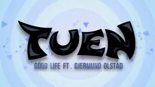 Tuen - Good Life ft. Gjermund Olstad (Original Mix)