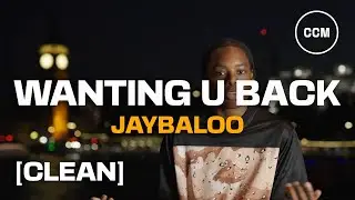 JayBaloo - Wanting U Back [CLEAN]