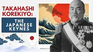 Takahashi Korekiyo: Japan's Economic Samurai