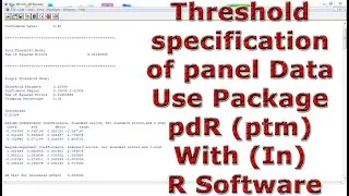 Threshold specification of panel Data Use Package pdR (ptm) With (In) R Software