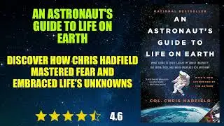 An Astronaut's Guide to Life on Earth - Book Summary
