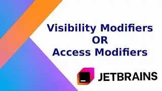 Visibility Modifier in Kotlin - public, private, protected, internal. Access Modifiers in Kotlin
