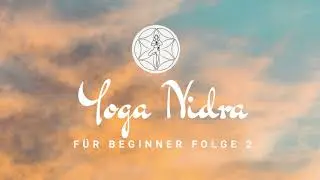 Yoga Nidra für Beginner Folge 2/4