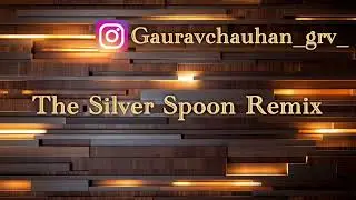 The Silver Spoon Remix