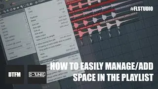 How To: Easily Manage/Add Space in The Playlist #FLStudio #DTunez