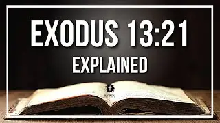 EXODUS 13:21 Explained | EXODUS 13:21 Meaning According to the Bible [KJV]