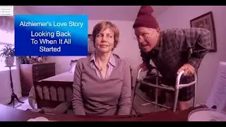 Alzheimer's Love Story  36 HOW IT ALL STARTED