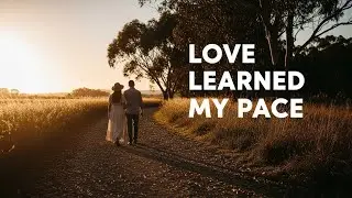 Love Learned My Pace
