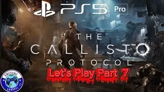 The Callisto Protocol PS5 PRO Let's Play Part 7