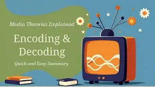 Encoding and Decoding By Stuart Hall | Quick Easy Summary | Cultural Studies | Media Studies