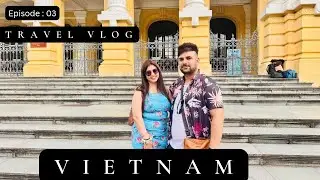 Vietnam Low Budget Tour Plan 2025 | Vietnam Tour Guide | How To Travel Vietnam In A Cheap Way