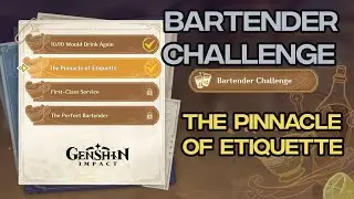 The Pinnacle Of Etiquette || BARTENDER CHALLENGE || Genshin Impact 2.5