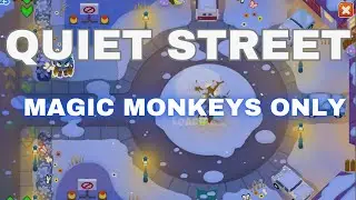 BTD6 Quiet Street | Magic Monkeys Tutorial