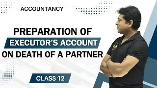 Preparation of Executor's Account on Death of a partner | Accountancy | Class 12 |
