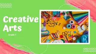 Grade 7 Creative Arts Questions & Answers