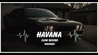 Kamal Raja - Havana Slow Reverb #music