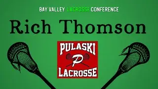 Rich Thomson - Pulaski Lacrosse, Full Interview