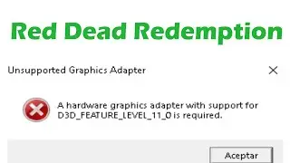 Red Dead Redemption Требуется неподдерживаемый графический адаптер D3D_FEATURE_LEVEL_11_0