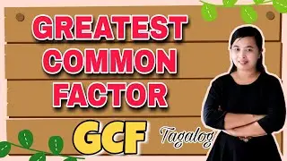 Greatest Common Factor (GCF) || Tagalog Explanation