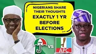 Nigerians share their thoughts exactly 1 yr before elections | Street Gist