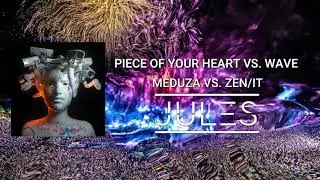 Piece Of Your Heart vs. Wave - Meduza vs. Zen/It (Jules Mashup)
