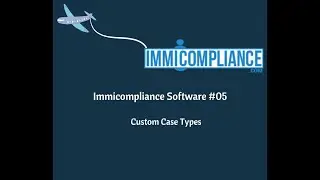Custom Case Types | Immicompliance software
