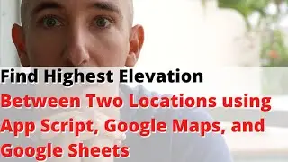 Find Highest Elevation Between Two Locations using App Script, Google Maps, and Google Sheets
