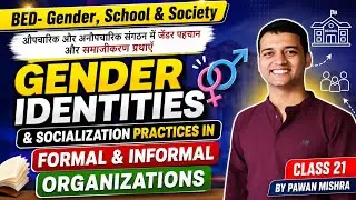 Gender Identities and Socialization Practices in Formal & Informal Organization | By Pawan Mishra