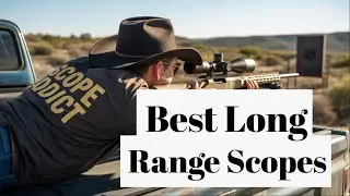 Best Long Range Scopes in 2025