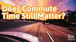 DO Buyers Really CARE About Commute Time? | Episode 197 | AskJasonGelios Show